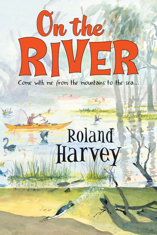 Cover Art for 9781760528294, On the River by Roland Harvey