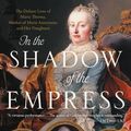 Cover Art for 9780316449304, In the Shadow of the Empress by Nancy Goldstone