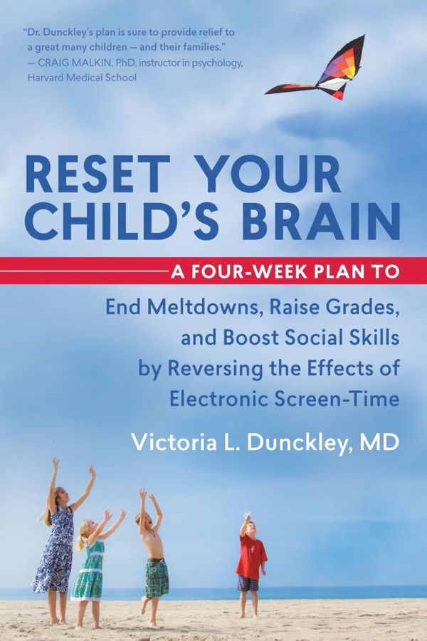 Cover Art for 9781608682850, Reset Your Child's BrainA Four-Week Plan to End Meltdowns, Raise Grades... by Victoria L. Dunckley, MD