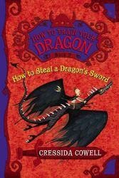 Cover Art for 9780316205719, How to Train Your Dragon Book 9: How to Steal a Dragon's Sword by Cressida Cowell