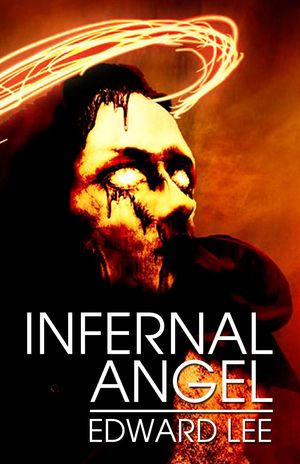 Cover Art for 9781939065117, Infernal Angel by Edward Lee