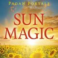 Cover Art for 9781789041026, Pagan Portals - Sun Magic: How To Live In Harmony With The Solar Year by Rachel Patterson
