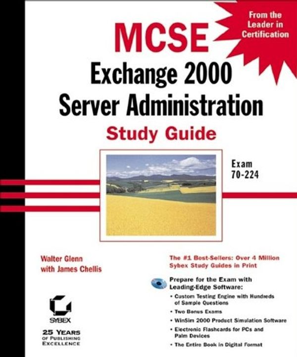 Cover Art for 0025211228982, MCSE: Exchange 2000 Server Administration Study Guide : Exam 70-224 by Walter J. Glenn; James Chellis