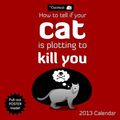 Cover Art for 9781449417055, How to Tell If Your Cat Is Plotting to Kill You Calendar by Matthew Inman