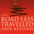 Cover Art for 9780712670760, The Road Less Travelled And Beyond: Spiritual Growth in an Age of Anxiety by M. Scott Peck