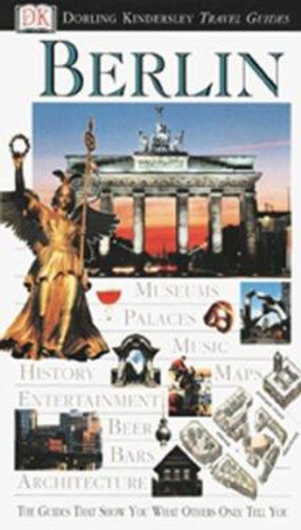 Cover Art for 0635517051681, Berlin by DK Travel Writers Staff; Dorling Kindersley Publishing Staff