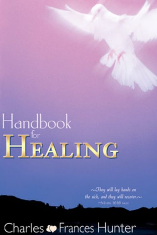 Cover Art for 9780883687055, Handbook for Healing by Charles Hunter, Frances Hunter