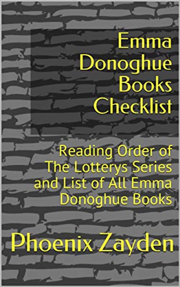 Cover Art for B07XKJSCXF, Emma Donoghue Books Checklist: Reading Order of The Lotterys Series and List of All Emma Donoghue  Books by Phoenix Zayden