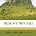 Cover Art for 9781173541484, Pilgrim's Progress by John Bunyan, Izaak Walton