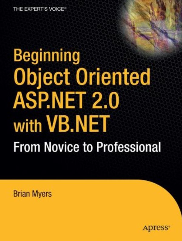 Cover Art for 9781590595381, Beginning Object-Oriented ASP.NET 2.0 with VB.NET: From Novice to Professional (Beginning: From Novice to Professional) by Brian Myers
