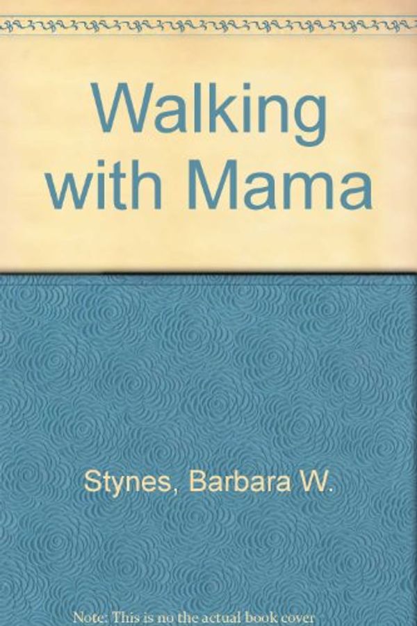 Cover Art for 9781883220563, Walking with Mama by Barbara W. Stynes
