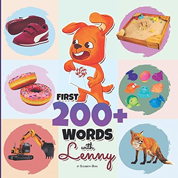 Cover Art for 9798733112435, First 200+ Words with Lenny: A Marvelous Baby Book for Children Ages 0-3 Years Old to Learn Their First Words in a Funny Way, More than 200 Words ... Educational Foundation, Learning Language) by Elizabeth Devis