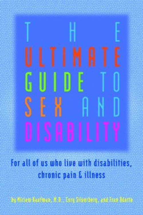 Cover Art for 9781573441766, The Ultimate Guide to Sex & Disability by Cory Silverburg