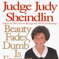 Cover Art for 9780732267001, Beauty Fades, Dumb is Forever by Judy Sheindlin