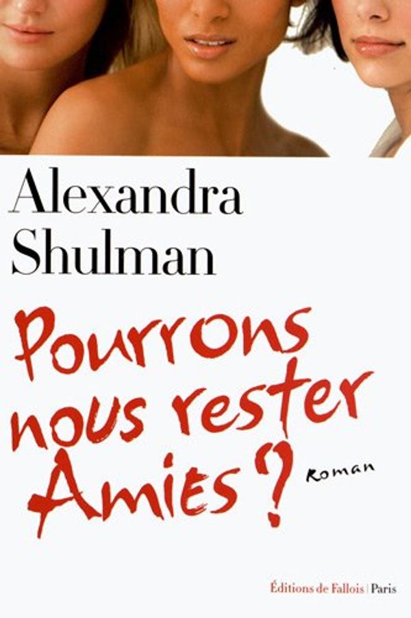 Cover Art for 9782877068031, Pourrons-nous rester amies ? by Alexandra Shulman