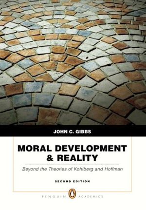 Cover Art for 9780205595242, Moral Development & Reality: Beyond the Theories of Kohlberg and Hoffman by John C. Gibbs