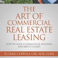 Cover Art for 9780991110438, The Art of Commercial Real Estate Leasing: How to Lease a Commercial Building and Keep it Leased by R. Craig Coppola