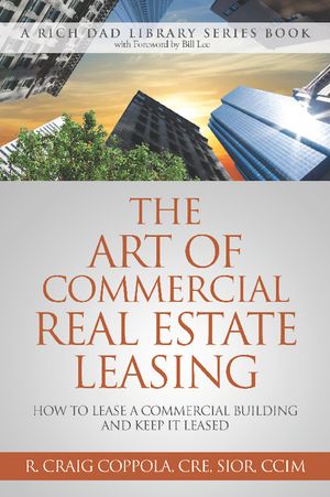 Cover Art for 9780991110438, The Art of Commercial Real Estate Leasing: How to Lease a Commercial Building and Keep it Leased by R. Craig Coppola