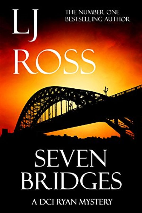 Cover Art for B07BTQFF45, Seven Bridges: A DCI Ryan Mystery (The DCI Ryan Mysteries Book 8) by Lj Ross