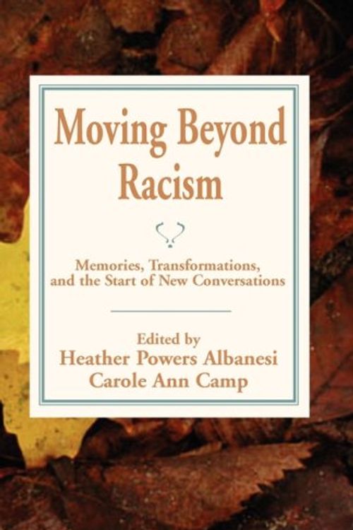 Cover Art for 9781935052111, Moving Beyond Racism by Heather Powers Albanesi