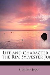 Cover Art for 9781241627560, Life and Character of the REV. Sylvester Judd by Sylvester Judd