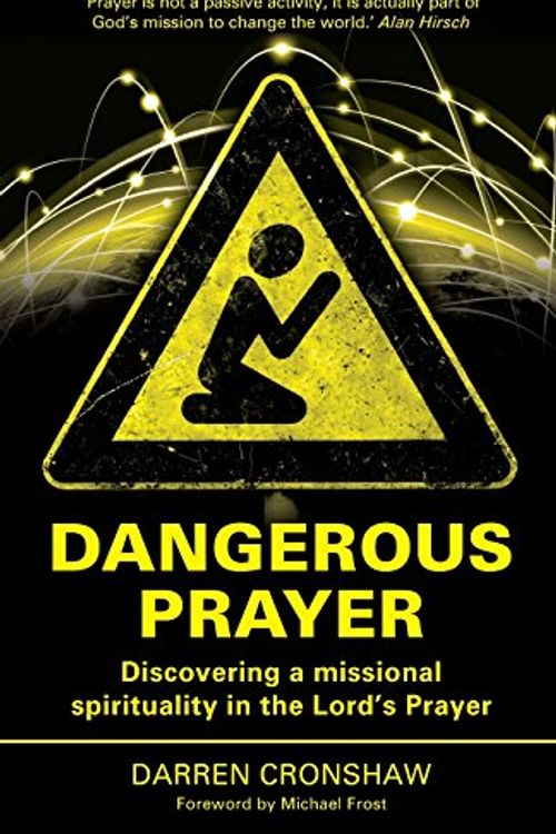 Cover Art for 9781842279762, Dangerous PrayerDiscovering a Missional Spirituality in the Lor... by Darren Cronshaw