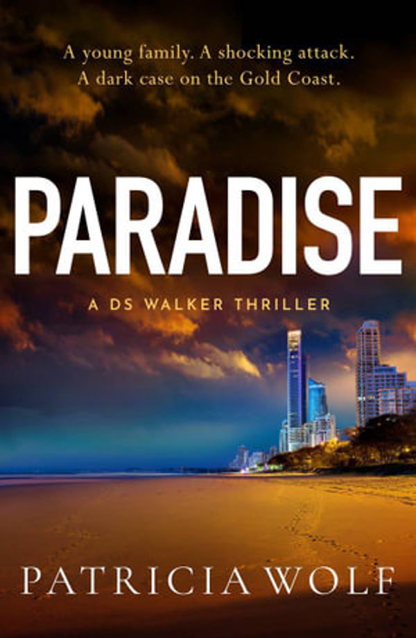 Cover Art for 9781471414657, Paradise: A totally addictive crime thriller packed with jaw-dropping twists by Patricia Wolf