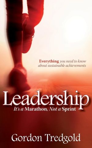 Cover Art for 9781909623279, Leadership: It’s a Marathon Not a Sprint by Gordon Tredgold