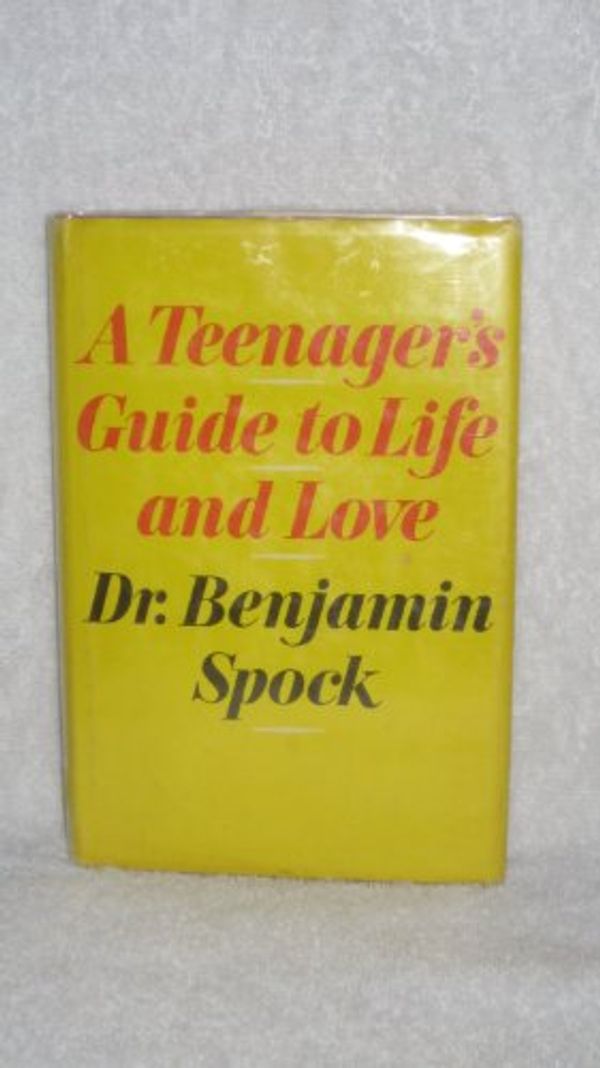Cover Art for 9780671780845, A Teenager's Guide to Life and Love, by Benjamin Spock