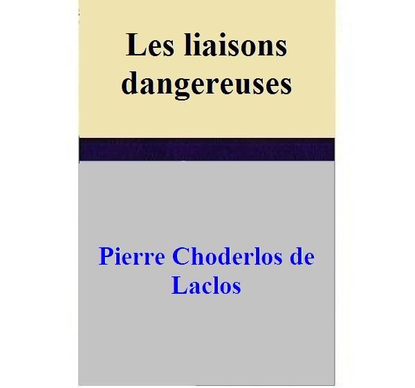 Cover Art for 1230000227539, Les liaisons dangereuses by Pierre Choderlos de Laclos