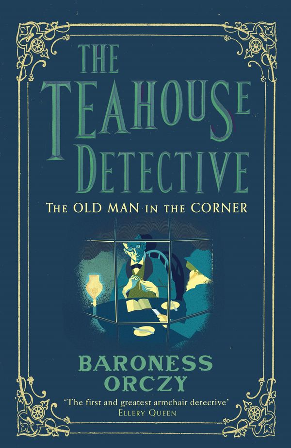 Cover Art for 9781782275237, The Teahouse Detective: The Old Man in the Corner by Baroness Orczy
