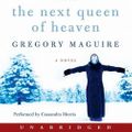 Cover Art for 9780062062437, The Next Queen of Heaven by Gregory Maguire, Cassandra Morris, Gregory Maguire