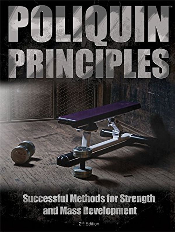 Cover Art for 9780982608654, Poliquin Principles: Successful Methods for Strength and Mass Development by Charles Poliquin (2013) Paperback by Charles Poliquin