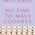 Cover Art for 9781588369529, No Time to Wave Goodbye No Time to Wave Goodbye by Jacquelyn Mitchard