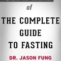 Cover Art for 9781389491238, Summary of The Complete Guide to Fasting by Dr. Jason Fung | Conversation Starters by BookHabits