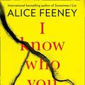 Cover Art for B0744BNG6Y, I Know Who You Are by Alice Feeney