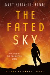 Cover Art for 9780765398949, The Fated Sky: A Lady Astronaut Novel by Mary Robinette Kowal