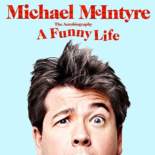 Cover Art for B0983XRBMQ, A Funny Life by Michael McIntyre