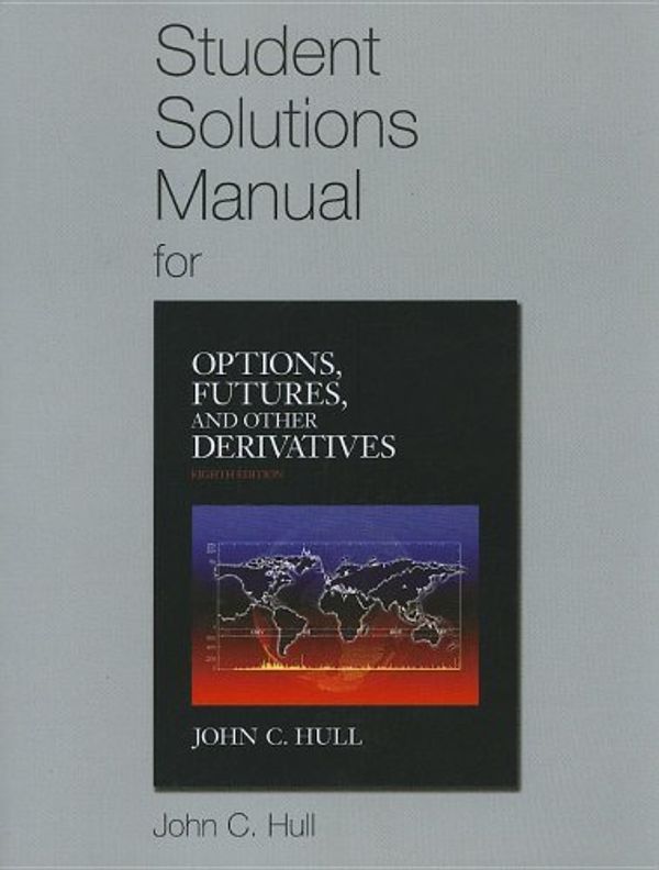 Cover Art for 9780132164962, Student Solutions Manual for Options, Futures, and Other Derivatives by John C. Hull