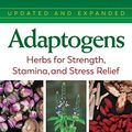 Cover Art for B07Q6ZP793, Adaptogens: Herbs for Strength, Stamina, and Stress Relief by Winston, David