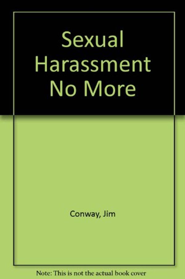 Cover Art for 9780830816316, Sexual Harassment No More by Jim Conway