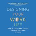 Cover Art for B07ZPF7P6V, Designing Your Work Life: How to Thrive and Change and Find Happiness at Work by Bill Burnett, Dave Evans