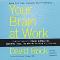 Cover Art for 9781504637749, Your Brain at Work: Strategies for Overcoming Distraction, Regaining Focus, and Working Smarter All Day Long by David Rock