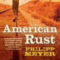 Cover Art for 9781847394125, American Rust by Philipp Meyer