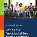 Cover Art for 9781375375573, A Study Guide for Dario Fo's "Accidental Death of an Anarchist" by Cengage Learning Gale