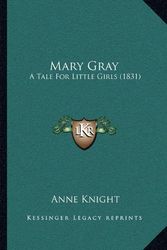 Cover Art for 9781164007852, Mary Gray by Anne Knight