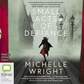 Cover Art for B095Z5GVV1, Small Acts of Defiance by Michelle Wright