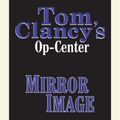 Cover Art for 9780307971005, Tom Clancy's Op-Center #2: Mirror Image by Tom Clancy