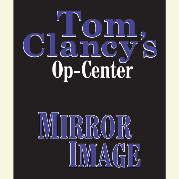 Cover Art for 9780307971005, Tom Clancy's Op-Center #2: Mirror Image by Unknown