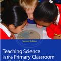 Cover Art for 9781847873774, Teaching Science in the Primary Classroom by Hellen Ward